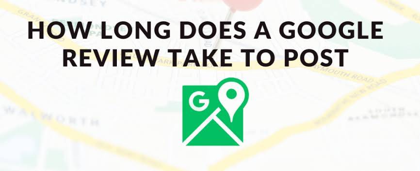 How Long Does It Take for a Google Review to Post